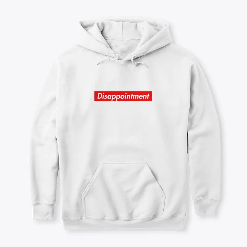 Disappointment Hoodie